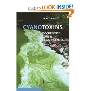 Cyanotoxins Occurrence, Causes, Consequences (9783642640049) Ingrid Chorus Books