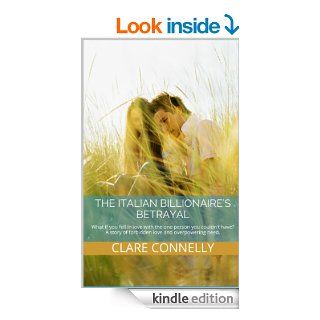 The Italian Billionaire's Betrayal What if you fell in love with the one person you couldn't have? A story of forbidden love and overpowering need.   Kindle edition by Clare Connelly. Literature & Fiction Kindle eBooks @ .