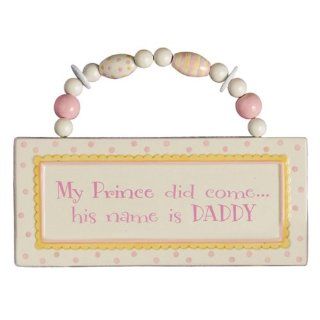 Baby Plaque My Prince Did Come His Name Is Daddy Baby