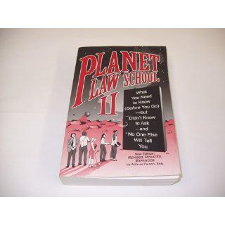 Planet Law School II What You Need to Know (Before You Go), But Didn't Know to Askand No One Else Will Tell You, Second Edition Atticus Falcon 9781888960501 Books