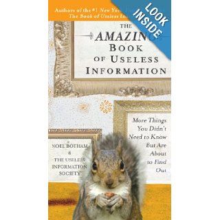The Amazing Book of Useless Information More Things You Didn't Need to Know But Are About to Find Out Noel Botham 9780399534683 Books
