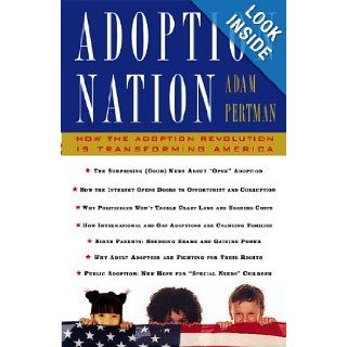 Adoption Nation How The Adoption Revolution Is Transforming America Adam Pertman 9780465056507 Books