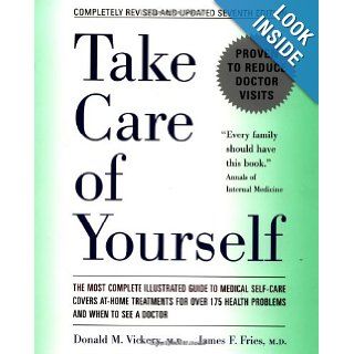 Take Care of Yourself The Complete Illustrated Guide to Medical Self Care Donald M. Vickery, James F. Fries 9780738203065 Books