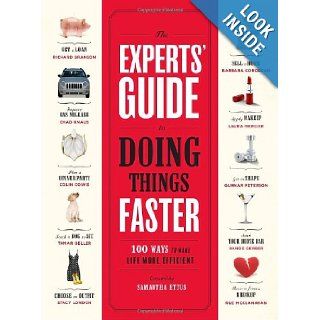 The Experts' Guide to Doing Things Faster 100 Ways to Make Life More Efficient Samantha Ettus 9780307342096 Books
