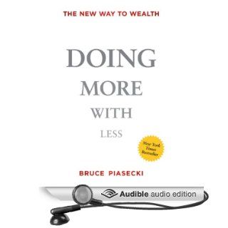 Doing More with Less The New Way to Wealth (Audible Audio Edition) Bruce Piasecki, Therese Plummer Books
