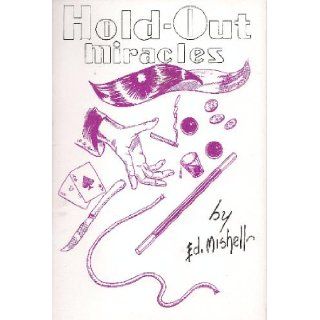 Ed Mishell's Hold Out Miracles Magic's Greatest Aid for Doing Miracles Ed Mishell & Louis Tannen Books
