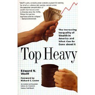 Top Heavy The Increasing Inequality of Wealth in America and What Can Be Done About It (9781565843479) Edward N. Wolff Books