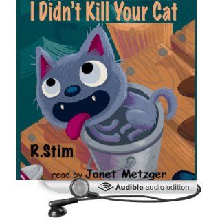 I Didn't Kill Your Cat (Audible Audio Edition) R. Stim, Janet Metzger Books