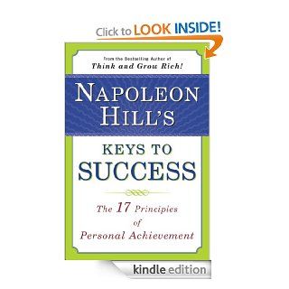 Napoleon Hill's Keys to Success The 17 Principles of Personal Achievement   Kindle edition by Napoleon Hill. Business & Money Kindle eBooks @ .