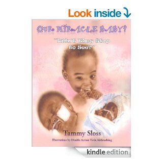 Our Miracle Baby "Didn't They Stop to See?" eBook Tammy Sloss, Double Action Twin Airbrushing Kindle Store