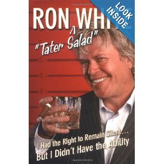 I Had the Right to Remain SilentBut I Didn't Have the Ability Ron White 9780525949619 Books