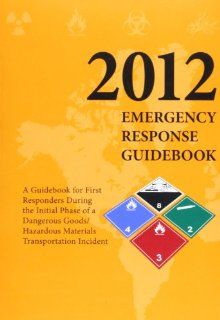 Emergency Reponse Guidebook A Guidebook for First Repsonders During the Initial Phase of a Dangerous Goods/Hazardous Materials Transporation Incid (9781598046342) Claitors Pub. Division Books