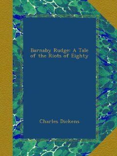 Barnaby Rudge A Tale of the Riots of Eighty (German Edition) Charles Dickens Books