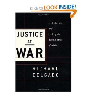 Justice at War Civil Liberties and Civil Rights During Times of Crisis Richard Delgado, Jennifer L. Hochschild 9780814719565 Books