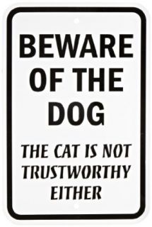 SmartSign Aluminum Sign, Legend "Beware of Dog Cat is Not Trustworthy Either", 18" high x 12" wide, Black on White Yard Signs
