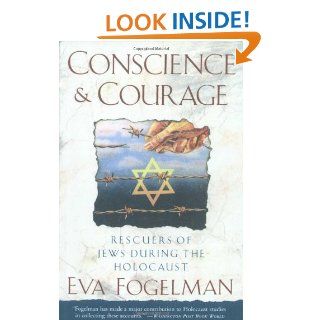 Conscience and Courage Rescuers of Jews During the Holocaust Eva Fogelman 9780385420280 Books