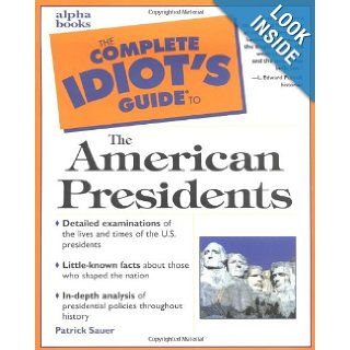 Complete Idiot's Guide to the American Presidents Patrick Sauer 9780028638218 Books
