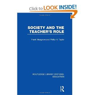 Society and the Teacher's Role (RLE Edu N) Frank Musgrove, Philip H Taylor 9780415698917 Books