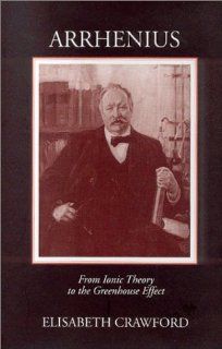 Arrhenius From Ionic Theory to the Greenhouse Effect (Uppsala Studies in History of Science, 23) 9780881351668 Science & Mathematics Books @