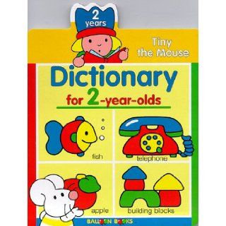 Tiny The Mouse Dictionary For 2 Year Olds (Tiny the Mouse Dictionaries) Balloon Books 9780806959337 Books