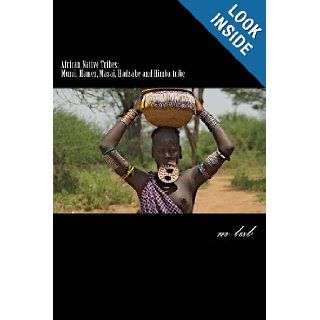African Native Tribes Mursi, Hamer, Masai, Hadzabe and Himba tribe m lab 9781482695373 Books