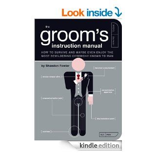 The Groom's Instruction Manual How to Survive and Possibly Even Enjoy the Most Bewildering Ceremony Known to Man (Owner's and Instruction Manual)   Kindle edition by Shandon Fowler, Paul Kepple, Jude Buffum. Health, Fitness & Dieting Kindle eB