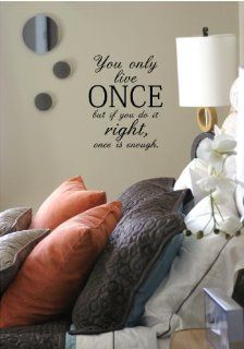 You Only Live Once But If You Do It Right, Once Is Enough (A) vinyl wall decal   Wall Decor Stickers
