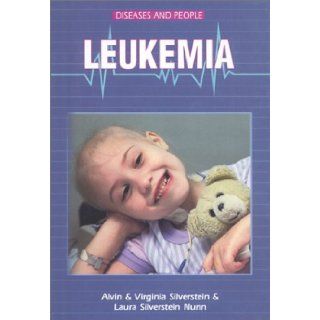 Leukemia (Diseases and People) Alvin Silverstein, Virginia Silverstein, Laura Silverstein Nunn 9780766013100  Kids' Books