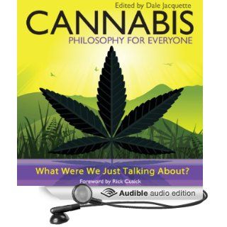 Cannabis   Philosophy for Everyone What Were We Just Talking About? (Audible Audio Edition) Jacquette Dale, Rick Cusick, Fritz Allhoff, Erik Davies Books