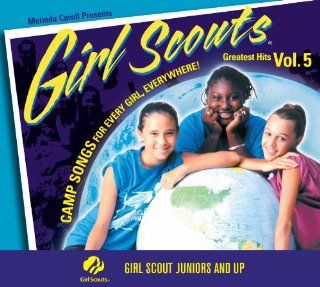 Girl Scouts Greatest Hits Vol. 5 Camp Songs for Every Girl, Everywhere Music