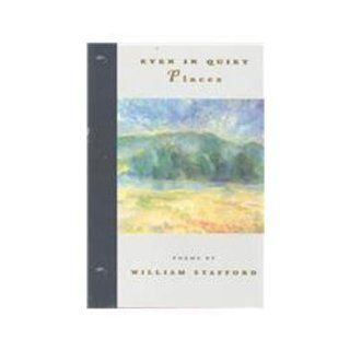 Even in Quiet Places William Stafford 9781881090199 Books