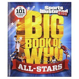Sports Illustrated Kids Big Book of Who ALL STARS The 101 Stars Every Fan Needs to Know The Editors of Sports Illustrated Kids 9781618931078 Books