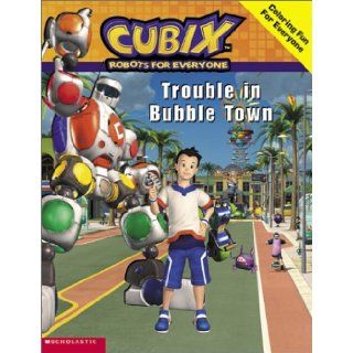 Trouble in Bubble Town (Cubix; Robots for Everyone) Emilie Kong 9780439352505  Children's Books