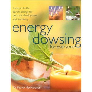 Energy Dowsing for Everyone Patrick Macmacaway 9781844760015 Books
