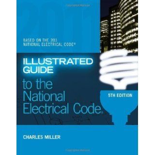 Illustrated Guide to the NEC (Illustrated Guide to the National Electrical Code (Nec)) by Miller, Charles R. 5th (fifth) Edition [Paperback(2011)] Books