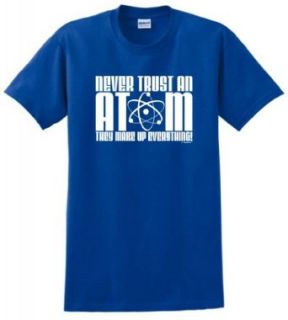 Never Trust an Atom They Make Up Everything T Shirt at  Mens Clothing store