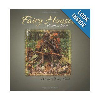 Fairy Houses . . . Everywhere (The Fairy Houses Series) Tracy Kane, Barry Kane 9780970810441 Books
