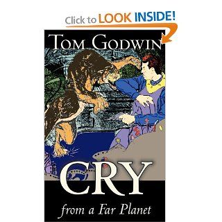 Cry from a Far Planet Tom Godwin 9781463897338 Books
