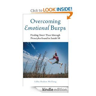 Overcoming Emotional Burps  Finding Inner Peace through Principles found in Isaiah 58 eBook Libby Dodson McClung Kindle Store