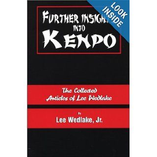 Further Insights into Kenpo Lee Wedlake Jr. 9780967991610 Books