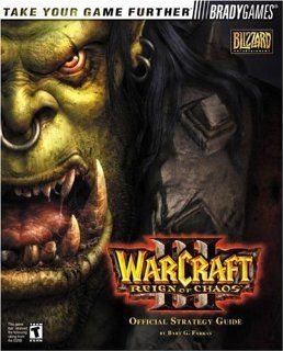 Warcraft III Reign of Chaos Official Strategy Guide (Bradygames Take Your Games Further) Bart G. Farkas 0752073000806 Books
