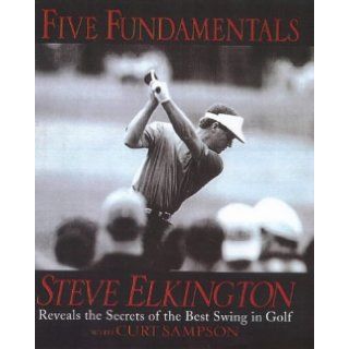 Five Fundamentals Steve Elkington Curt Sampson 9780091840075 Books