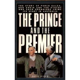 Prince and the Premier Story of Perce Galea, Bob Askin and the Others Who Gave Organized Crime Its Start in Australia David Hickie 9780207151538 Books