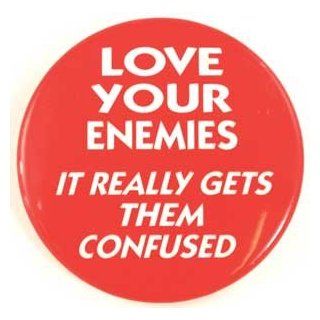 Love Your Enemies It Really Gets Them Confused pin 