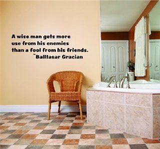 A wise man gets more use from his enemies than a fool from his friends.   Balltasar Gracian Famous Inspirational Life Quote   Picture Art Home Decor Living Room Graphic Design Bedroom Mural Image Vinyl Wall Decal   Reduced Sale Price 15x28   Wall Decor Sti