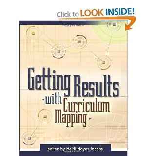 Getting Results with Curriculum Mapping Heidi Hayes Jacobs 9780871209993 Books
