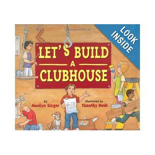Let's Build a Clubhouse Marilyn Singer, Timothy Bush 9780618306701  Kids' Books