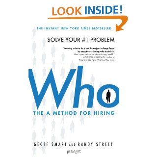 Who The A Method for Hiring eBook Geoff Smart, Randy Street Kindle Store