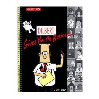 '[DILBERT GIVES YOU THE BUSINESS BY (AUTHOR)ADAMS, SCOTT]DILBERT GIVES YOU THE BUSINESS[PAPERBACK]08 01 1999' SCOTT ADAMS Books