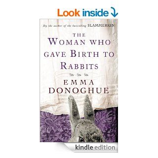 The Woman Who Gave Birth to Rabbits eBook Emma Donoghue Kindle Store
